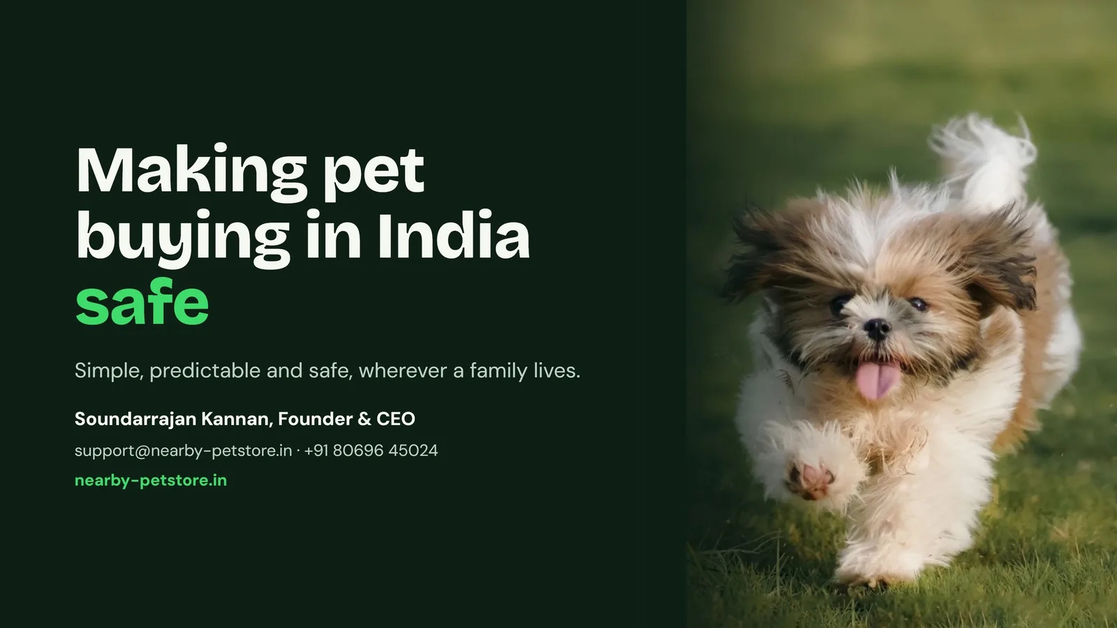 Slide 13: Closing: making pet buying in India safe. Contact support@nearby-petstore.in or +91 80696 45024